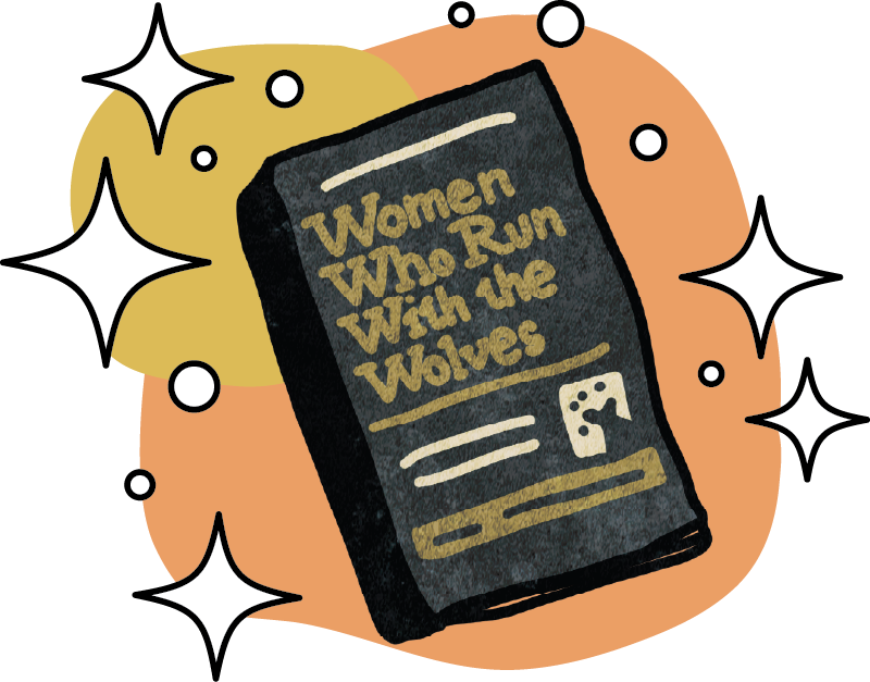 Women Who Run with the Wolves by Clarissa Pinkola Estés